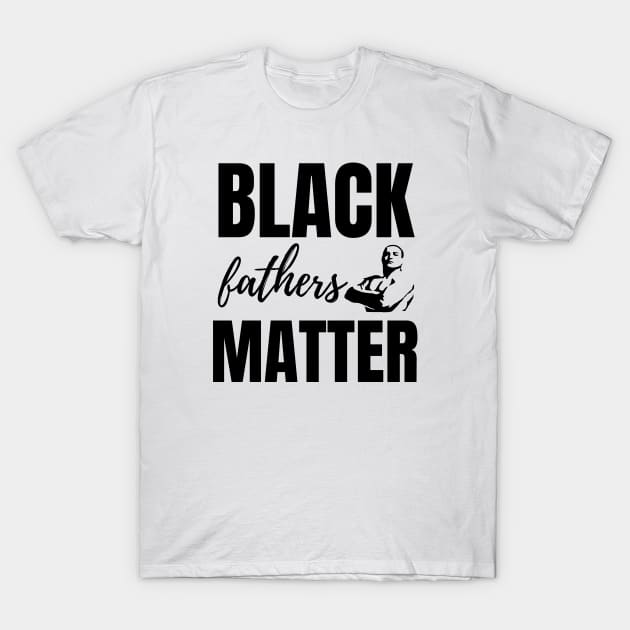 Black Fathers Matter T-Shirt by Seopdesigns